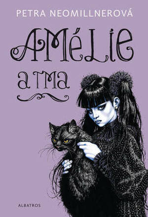 Amélie a tma by Petra Neomillnerová, Lubomír Kupčík