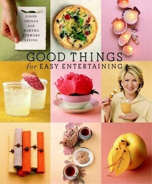 Good Things for Easy Entertaining by Martha Stewart
