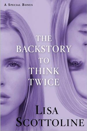 The Backstory to Think Twice by Lisa Scottoline