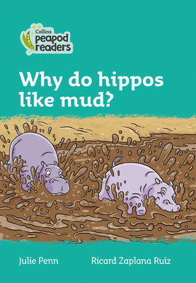 Why Do Hippos Like Mud?: Level 3 by Julie Penn