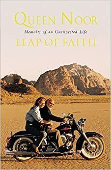 A Leap of Faith: Memoir of an Unexpected Life by Queen Noor