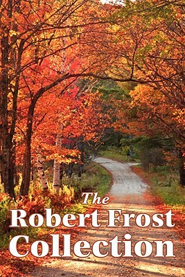 The Robert Frost Collection by Robert Frost
