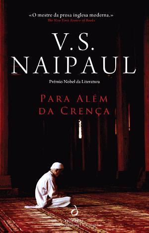 Para Além Da Crença by V.S. Naipaul, V.S. Naipaul