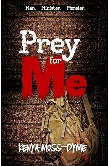 The Pulpit Chronicles: Prey For Me by Kenya Moss-Dyme