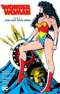 Wonder Woman, Book 1: The Last True Hero by William Messner-Loebs
