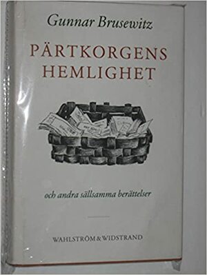 Partkorgens Hemlighet Och Andra Sallsamma Berattelser by Gunnar Brusewitz