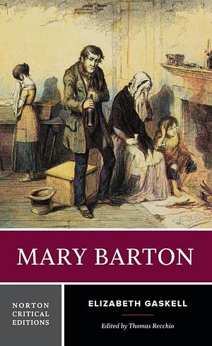 Mary Barton: A Norton Critical Edition by Elizabeth Gaskell, Thomas Recchio