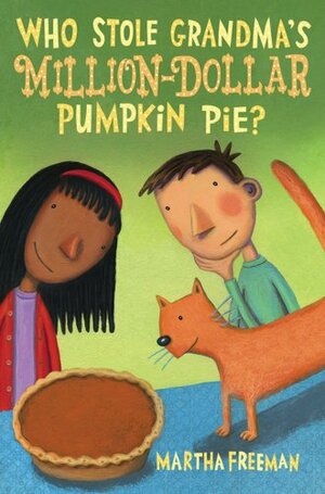 Who Stole Grandma's Million-Dollar Pumpkin Pie? by Martha Freeman