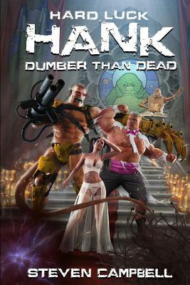 Hard Luck Hank: Dumber Than Dead by Steven Campbell