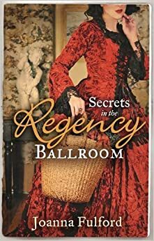 Secrets in the Regency Ballroom (Mills & Boon Special Releases) by Joanna Fulford