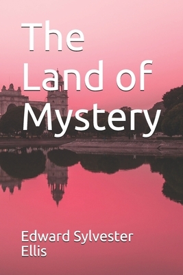 The Land of Mystery by Edward Sylvester Ellis