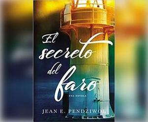 El Secreto del Faro by Jean E. Pendziwol