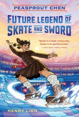 Peasprout Chen, Future Legend of Skate and Sword (Book 1) by Henry Lien