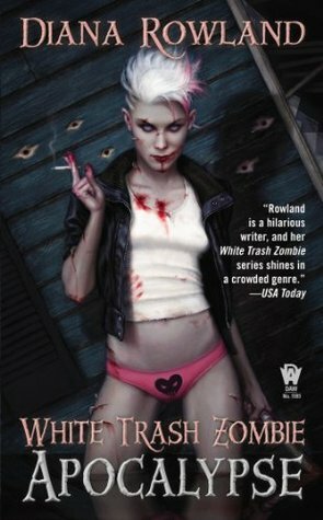 White Trash Zombie Apocalypse by Diana Rowland, Daniel Dos Santos