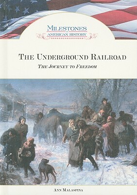 The Underground Railroad: The Journey to Freedom by Ann Malaspina
