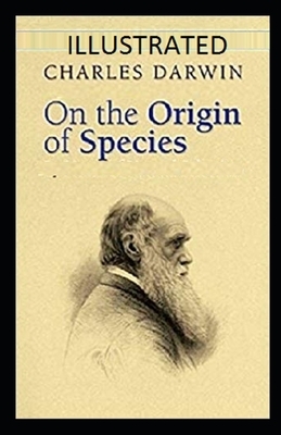 On the Origin of Species Illustrated by Charles Darwin