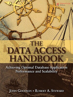 The Data Access Handbook: Achieving Optimal Database Application Performance and Scalability by Robert A. Steward, John Goodson