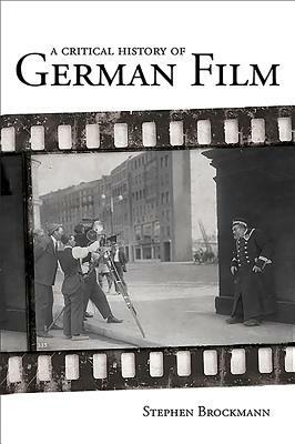 A Critical History of German Film by Stephen Brockmann