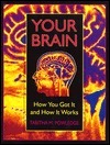 Your Brain: How You Got It And How It Works by Tabitha Powledge