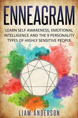 Enneagram: Learn Self Awareness, Emotional Intelligence and The 9 Personality Types of Highly Sensitive People by Liam Anderson