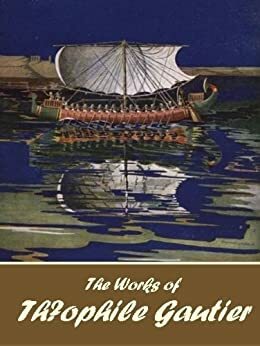 The Works of Théophile Gautier by Théophile Gautier