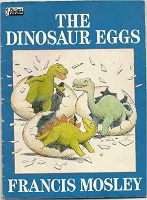 The Dinosaur Eggs by Francis Mosley