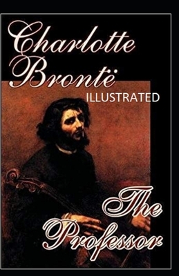 The Professor Illustrated by Charlotte Brontë