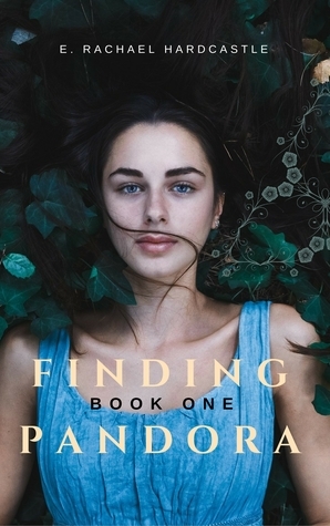 Finding Pandora: Book One by E. Rachael Hardcastle