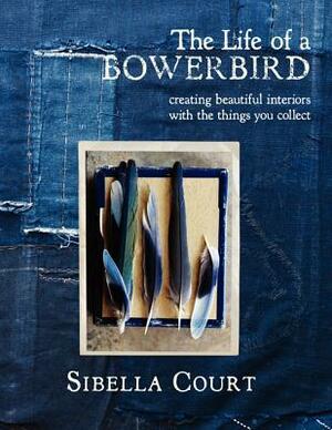 Life of a Bowerbird by Sibella Court