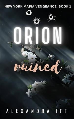 Orion ruined by Alexandra Iff