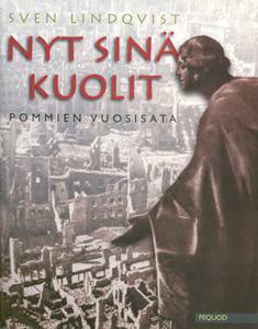 Nyt sinä kuolit : Pommien vuosisata by Sven Lindqvist