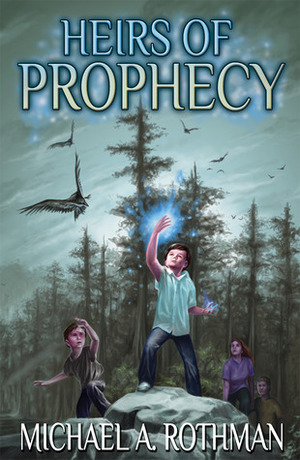 Heirs of Prophecy by M.A. Rothman