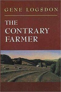 The Contrary Farmer by Gene Logsdon