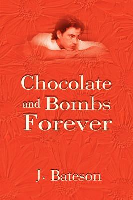 Chocolate and Bombs Forever by John Bateson