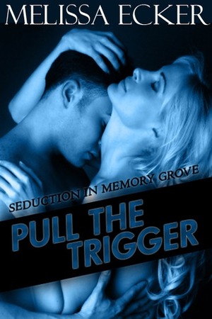 Pull the Trigger by Melissa Ecker