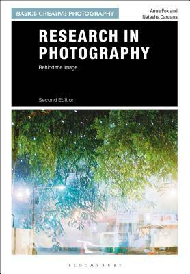 Research in Photography: Behind the Image by Natasha Caruana, Anna Fox