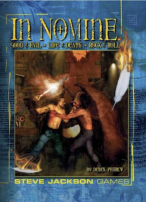 In Nomine: Good & Evil, Life & Death, Rock & Roll by Derek Pearcy