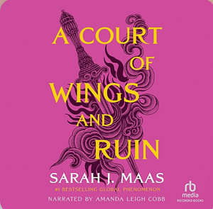 A Court of Wings and Ruin (3 of 3): A Court of Thorns and Roses 3 by Sarah J. Maas