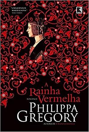 A rainha vermelha by Philippa Gregory