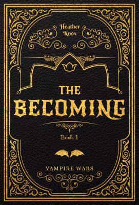 The Becoming #1 by Heather Knox