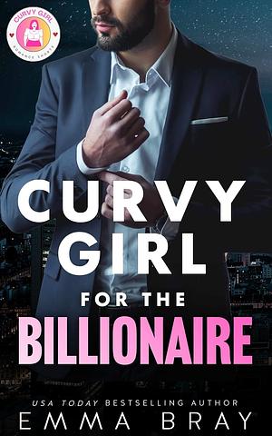 Curvy Girl for the Billionaire by Emma Bray