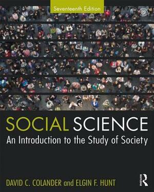 Social Science: An Introduction to the Study of Society by Elgin F. Hunt, David C. Colander