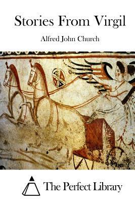 Stories From Virgil by Alfred John Church