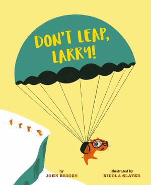 Don't Leap, Larry! by John Briggs