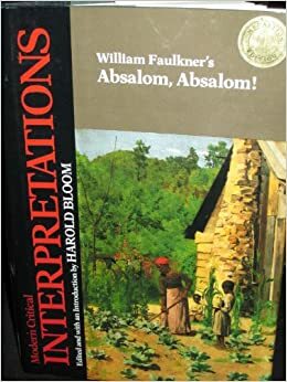 William Faulkner's Absalom, Absalom by Harold Bloom