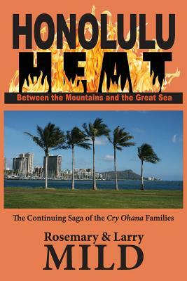 Honolulu Heat: Between the Mountains and the Great Sea by Rosemary Mild, Larry Mild