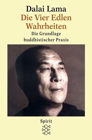 Die Vier Edlen Wahrheiten. Die Grundlage Buddhistischer Praxis by Dalai Lama XIV