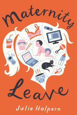 Maternity Leave by Julie Halpern