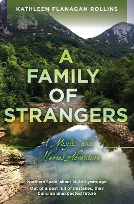 A Family of Strangers: A Misfits and Heroes Adventure by Kathleen Flanagan Rollins