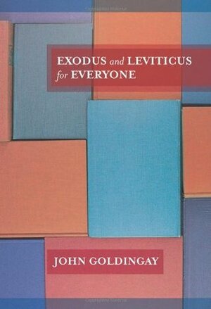 Exodus and Leviticus for Everyone by John E. Goldingay